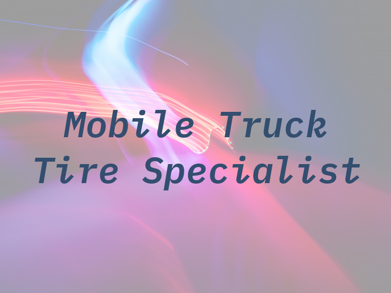 Mobile Truck Tire Specialist