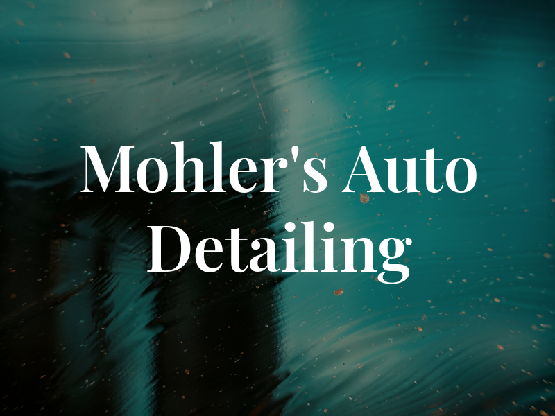 Mohler's Auto Detailing