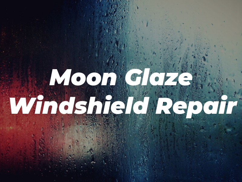 Moon Glaze Windshield Repair