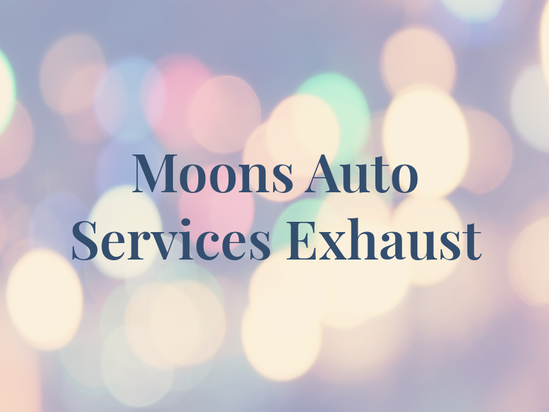 Moons Auto Services & Exhaust