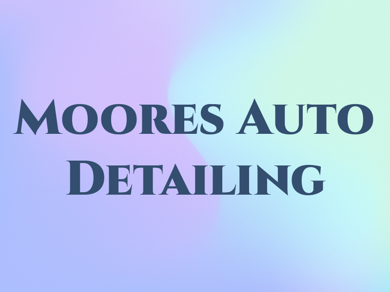 Moores Auto Detailing LLC