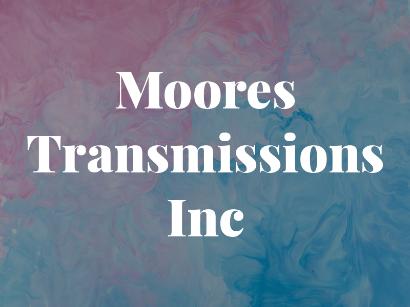 Moores Transmissions Inc