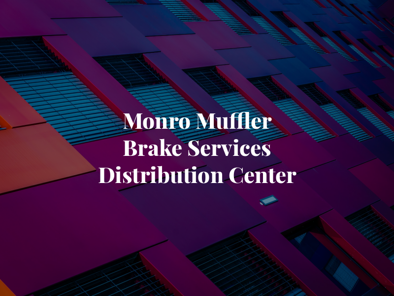 Monro Muffler Brake & Services Distribution Center