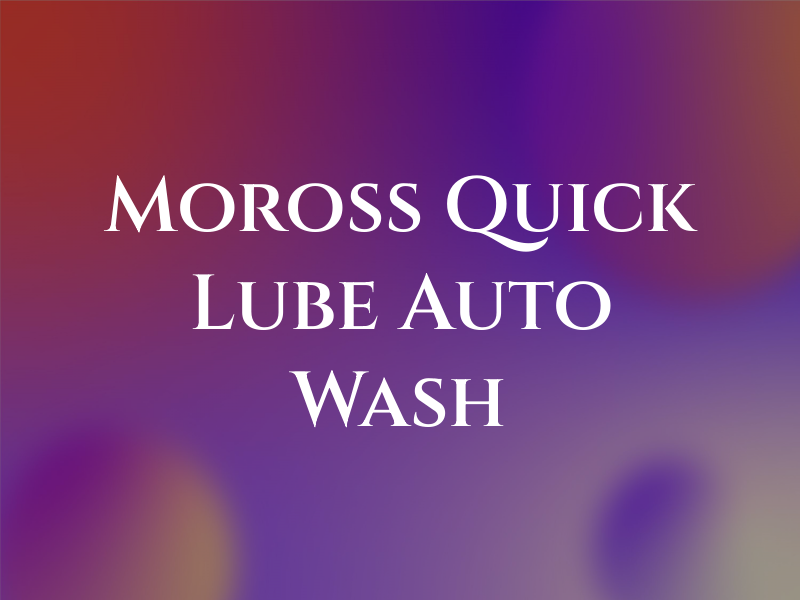 Moross Quick Lube and Auto Wash