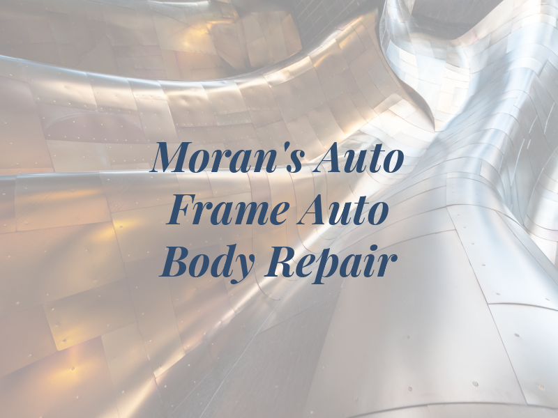 Moran's Auto Frame & Auto Body Repair