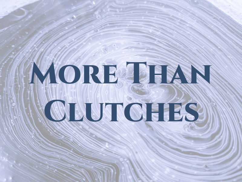 More Than Clutches