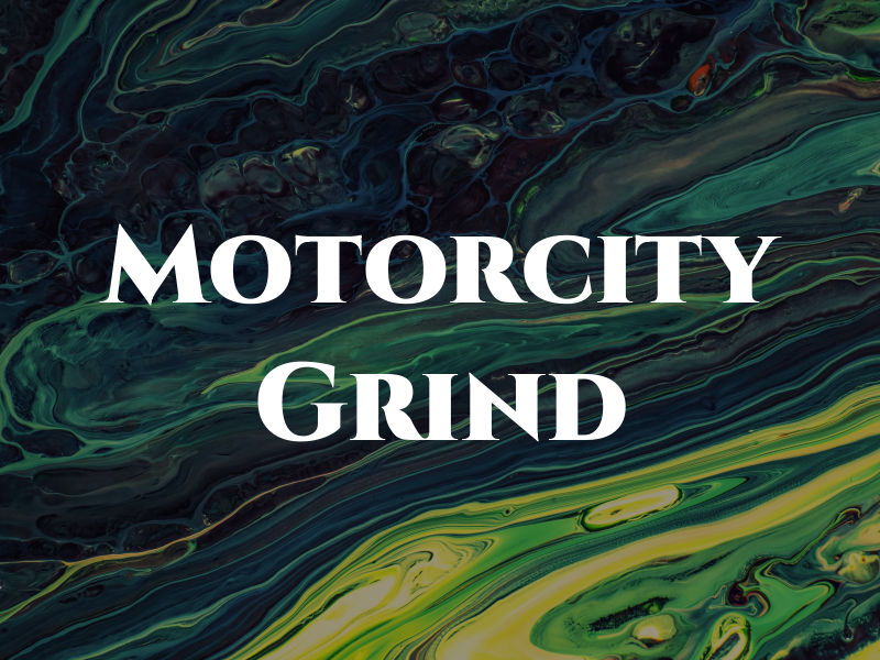 Motorcity Grind