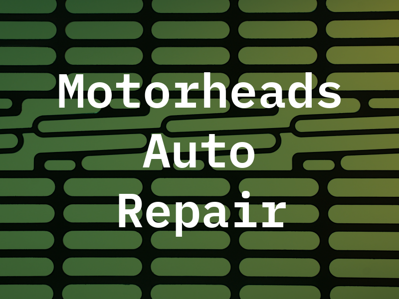 Motorheads Auto Repair