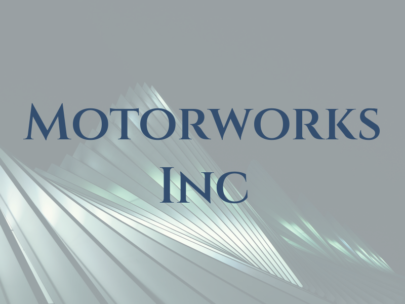 Motorworks Inc