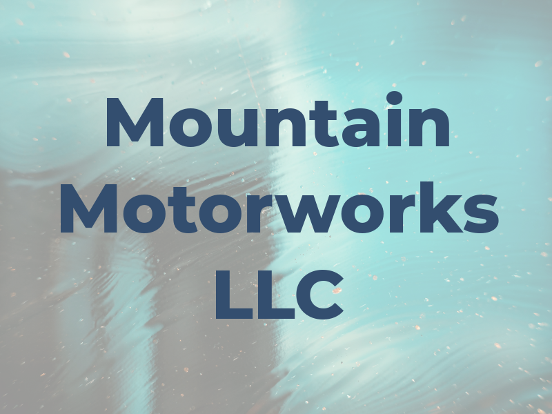 Mountain Motorworks LLC