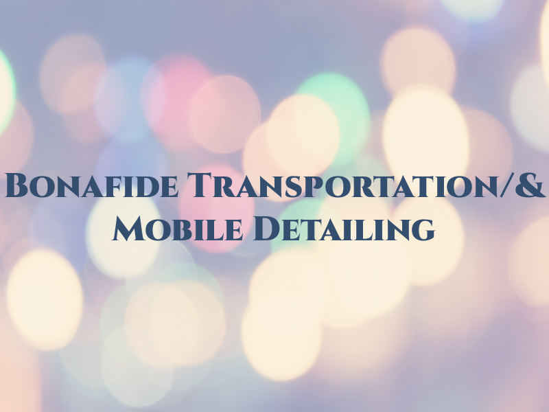 Mr & Mrs Bonafide Transportation/& Mobile Detailing LLC