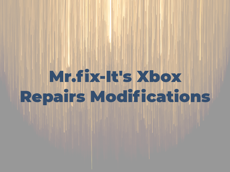 Mr.fix-It's Xbox 360 Repairs and Modifications
