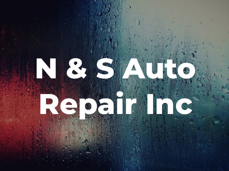 N & S Auto Repair Inc