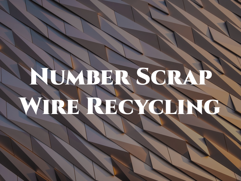 Number One Scrap Wire Recycling