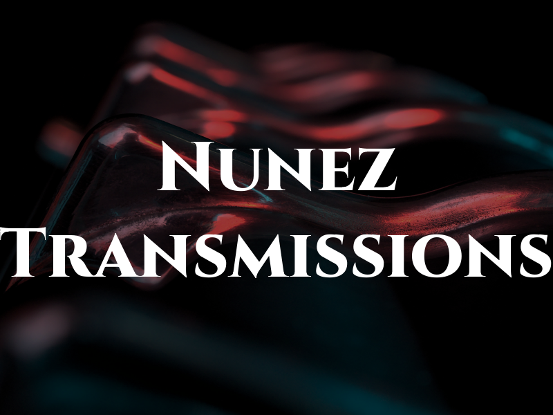 Nunez Transmissions