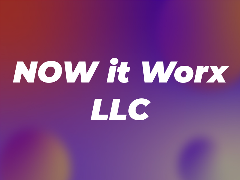 NOW it Worx LLC