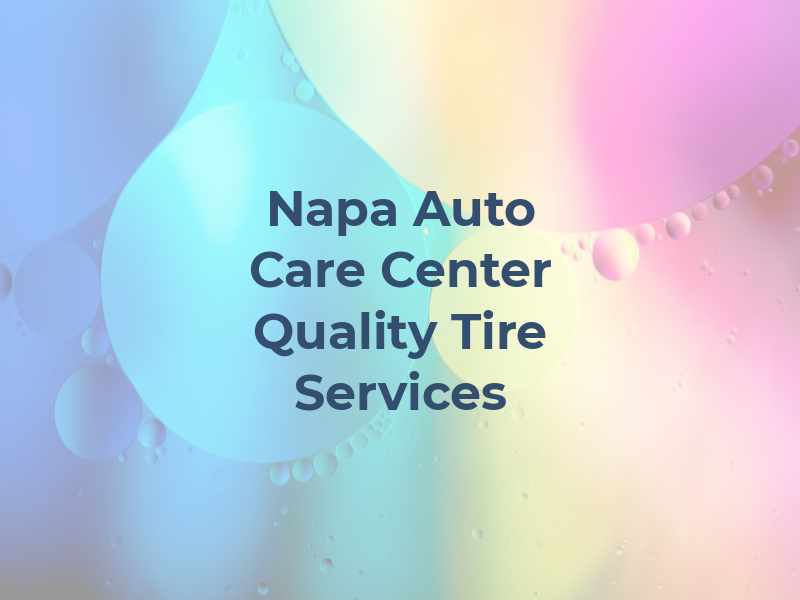 Napa Auto Care Center Quality Tire Services INC