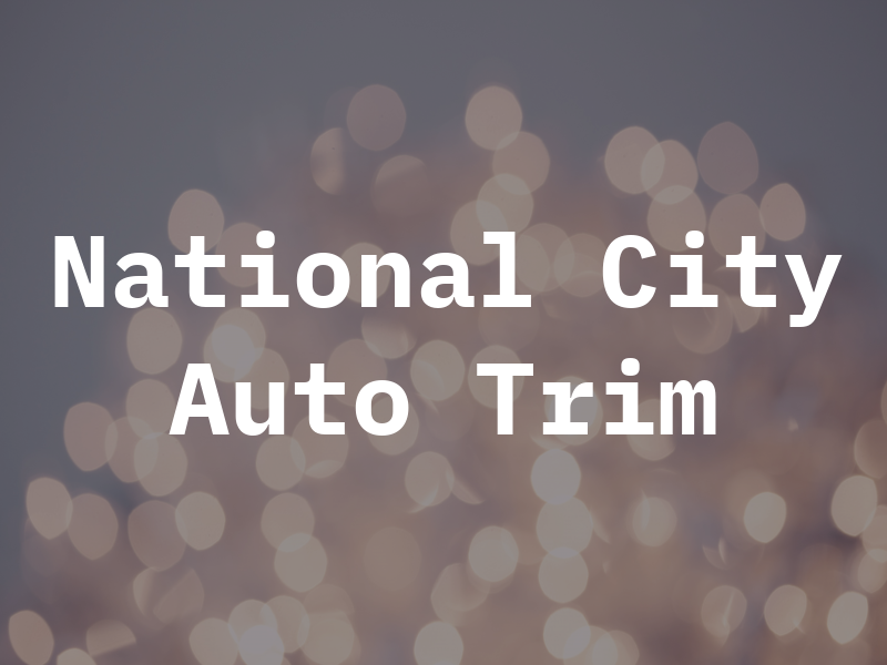 National City Auto Trim