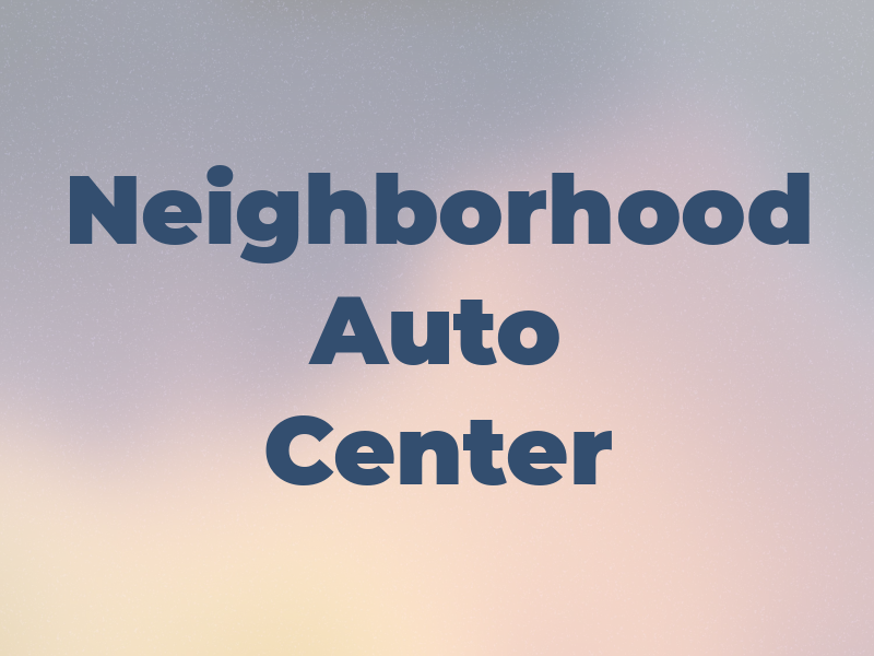 Neighborhood Auto Center