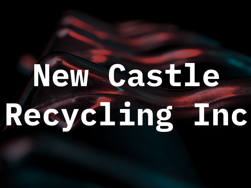 New Castle Recycling Inc