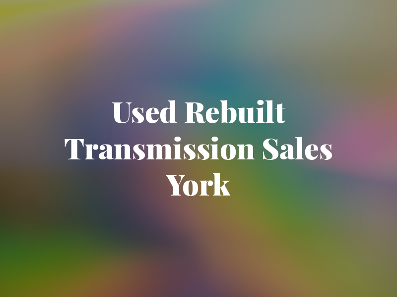 New Used & Rebuilt Transmission Sales New York