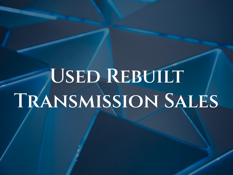 New Used & Rebuilt Transmission Sales
