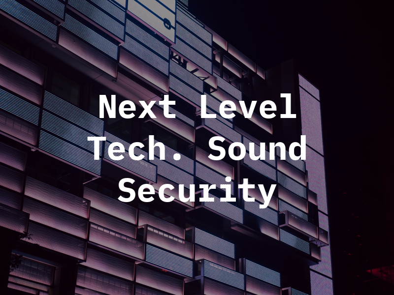 Next Level Tech. Sound and Security