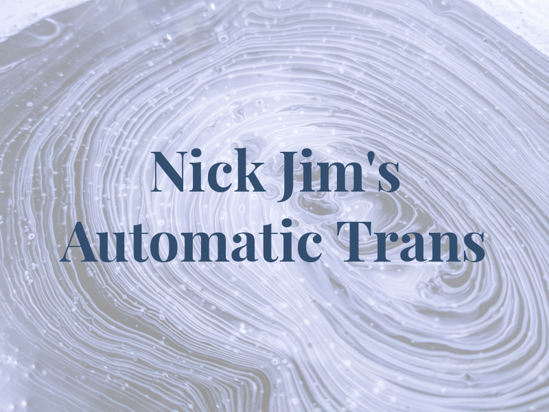 Nick & Jim's Automatic Trans