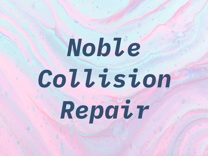 Noble Collision Repair LLC