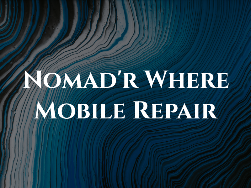 Nomad'r Where Mobile RV Repair LLC