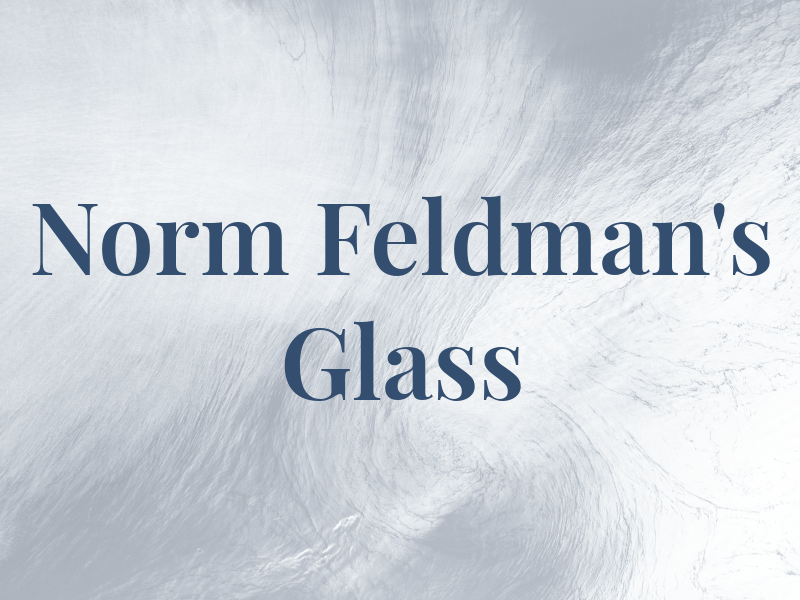Norm Feldman's Glass Co