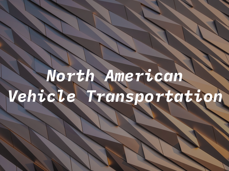 North American Vehicle Transportation
