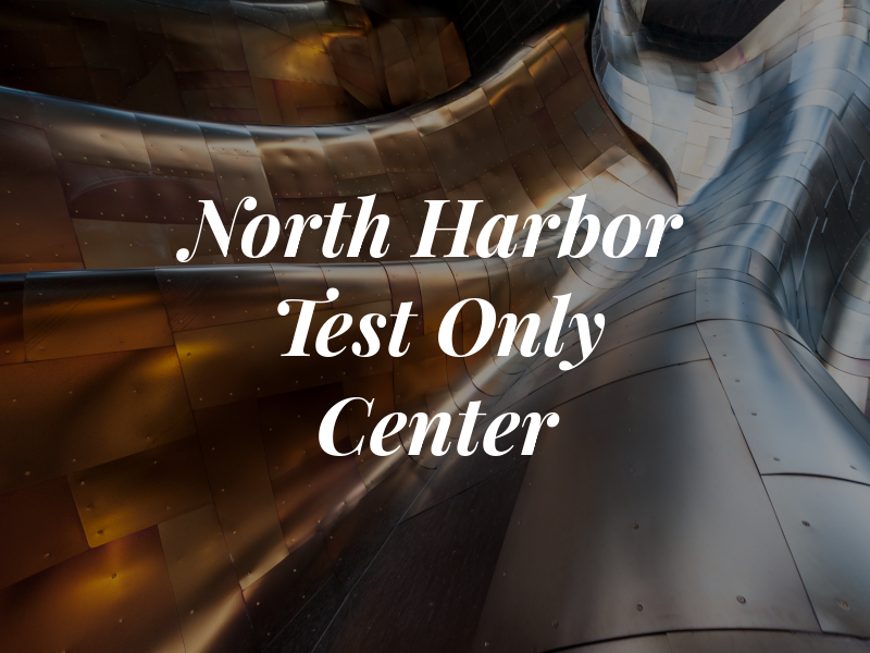 North Harbor Test Only Center