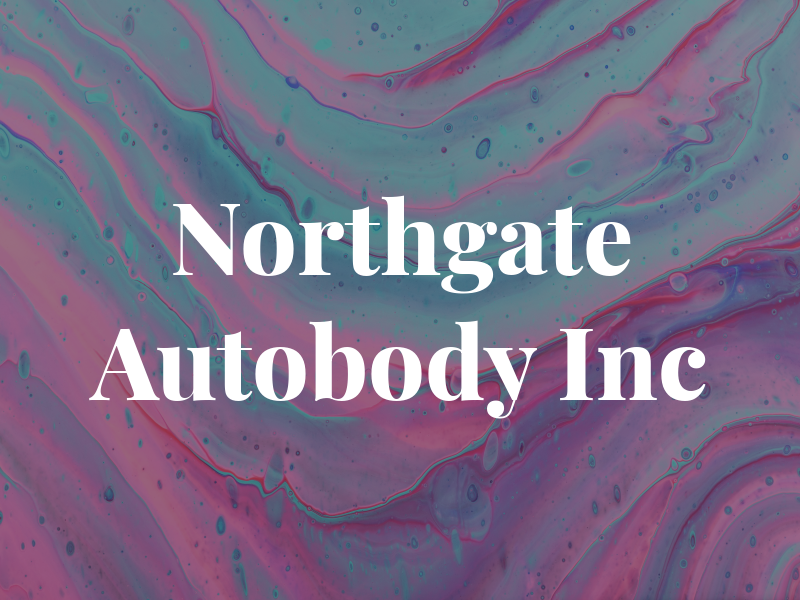 Northgate Autobody Inc