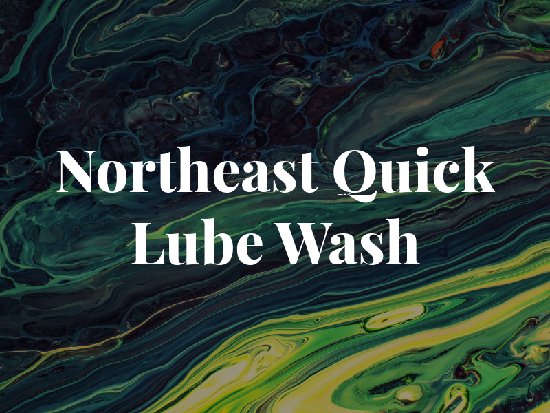 Northeast Quick Lube & Wash