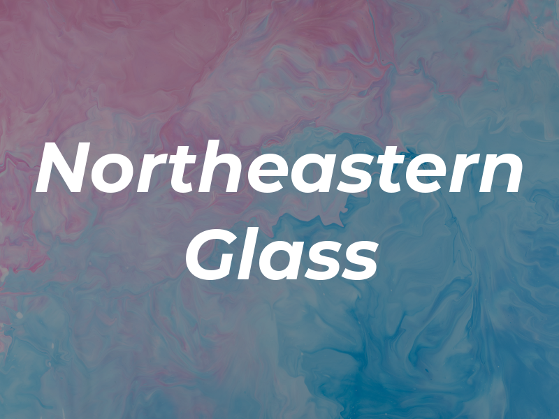 Northeastern Glass