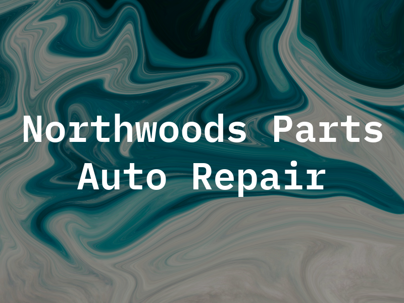Northwoods Parts and Auto Repair