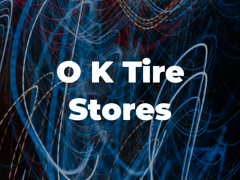 O K Tire Stores
