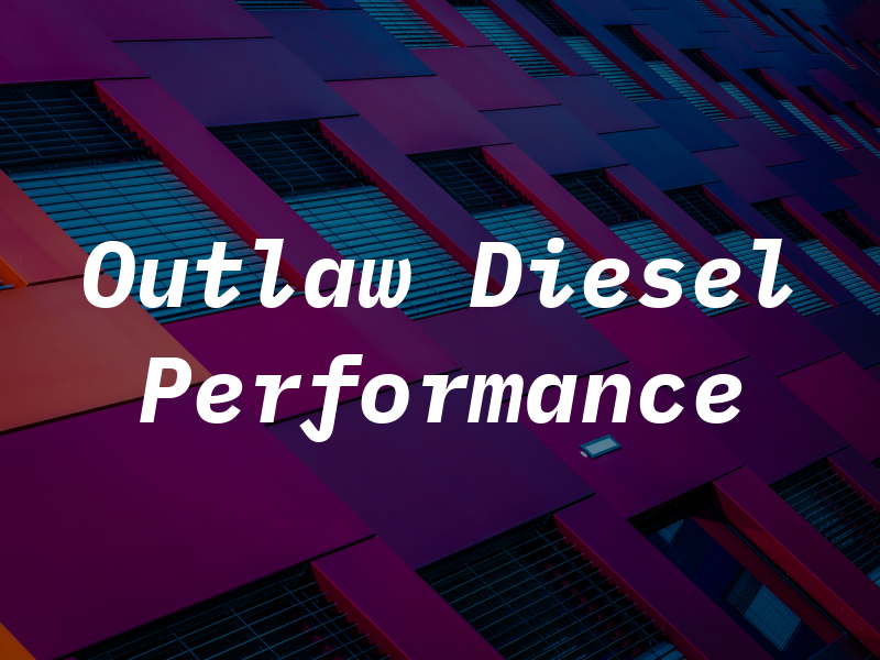 Outlaw Diesel Performance LLC