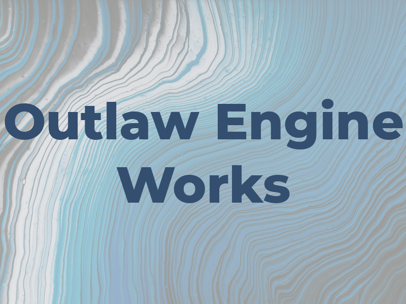 Outlaw Engine Works