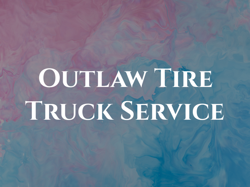 Outlaw Tire & Truck Service