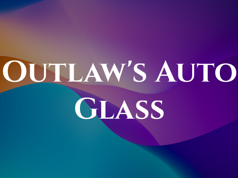 Outlaw's Auto Glass