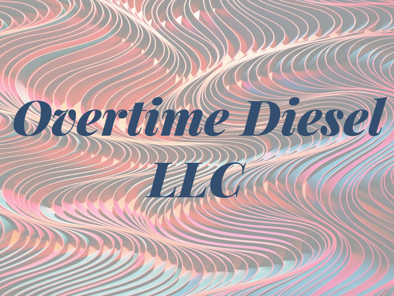 Overtime Diesel LLC