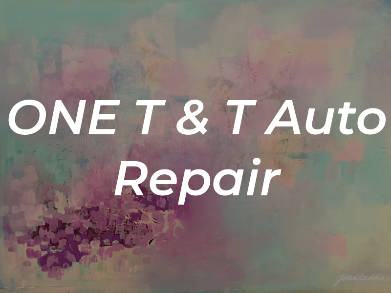 ONE T & T Auto Repair