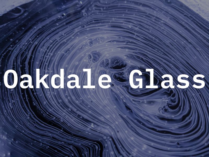 Oakdale Glass
