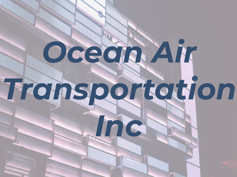 Ocean Air Transportation Inc