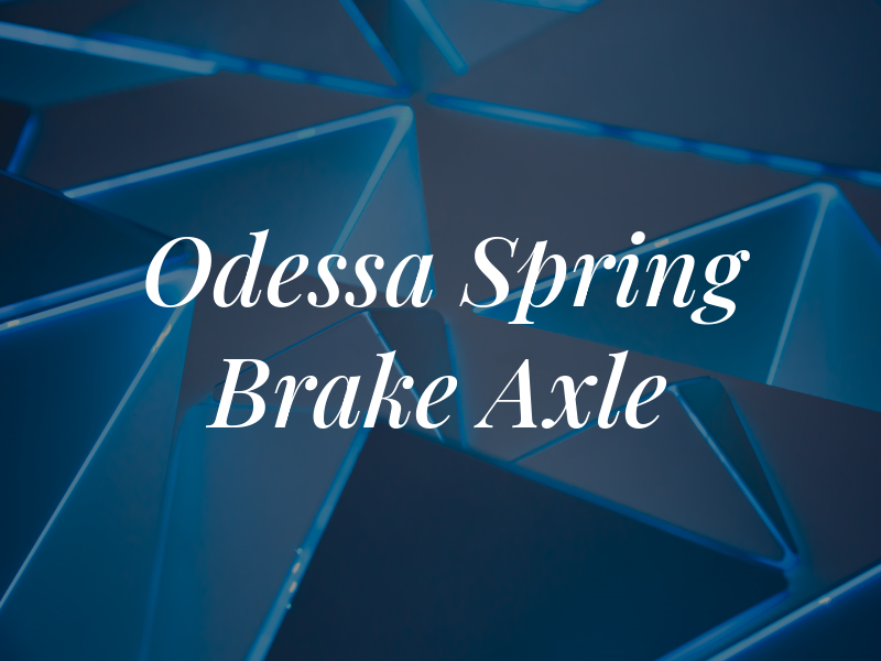 Odessa Spring Brake & Axle Inc