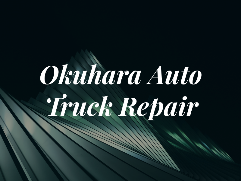 Okuhara Auto & Truck Repair