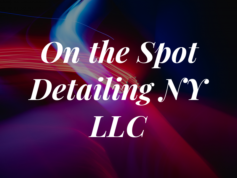 On the Spot Detailing NY LLC