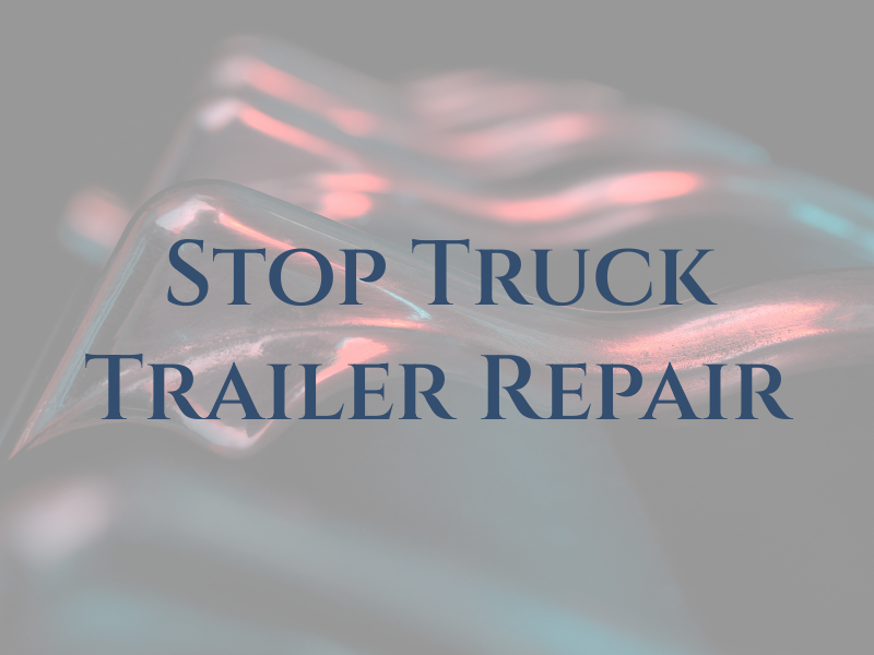 One Stop Truck and Trailer Repair